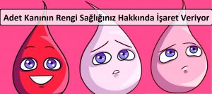 Adet Kanının Rengi Sağlığınız Hakkında İşaret Veriyor