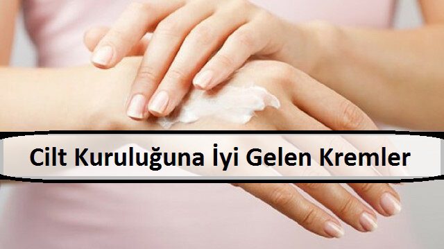 Cilt Kuruluğuna İyi Gelen Kremler