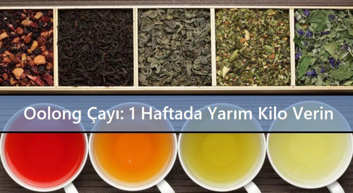 Oolong Çayı 1 Haftada Yarım Kilo Verin