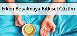 Erken Boşalıyorum Ne Yapabilirim Bitkisel Çözüm