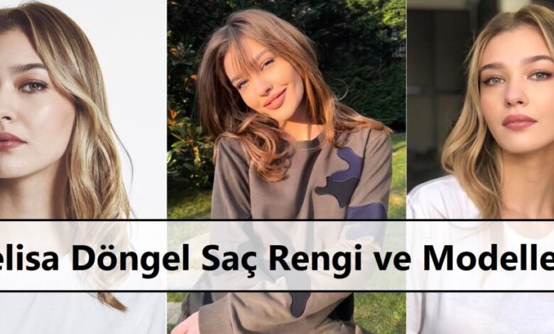 Melisa Dongel Sac Rengi ve Modelleri ana