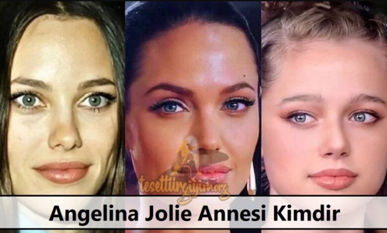 Angelina Jolie Annesi Kimdir