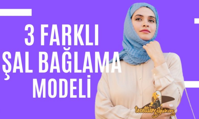 3 Farklı Şal Bağlama Modeli ana